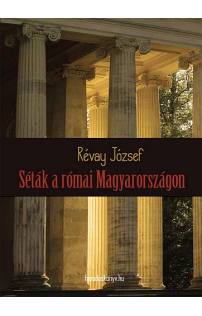 Révay József: Séták a római Magyarországon