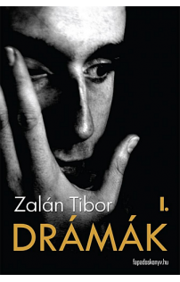 Zalán Tibor: Drámák I. kötet