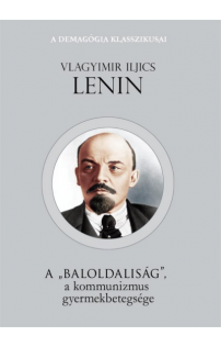 Vlagyimir Iljics Lenin: A baloldaliság a kommunizmus gyermekbetegsége