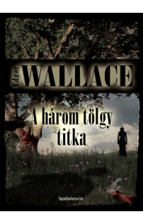 Edgar Wallace: A három tölgy titka