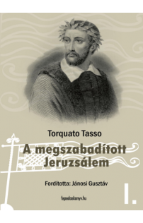 Torquato Tasso: A megszabadított Jeruzsálem I. kötet