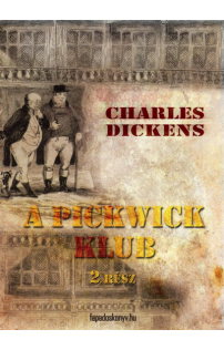 Charles Dickens: A Pickwick Klub II. kötet