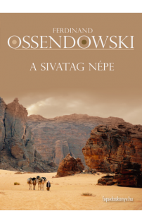Ferdinand Ossendowski: A sivatag népe