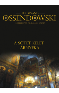 Ferdinand Ossendowski: A sötét kelet árnyéka