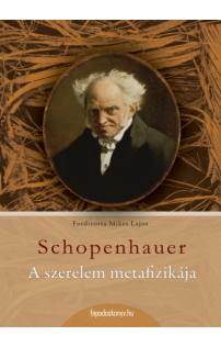 Arthur Schopenhauer: A szerelem metafizikája