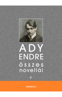 Ady Endre összes novellái IV. kötet