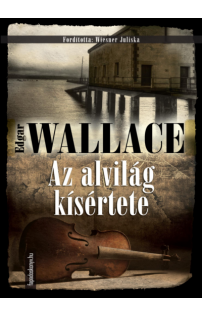 Edgar Wallace: Az alvilág kísértete