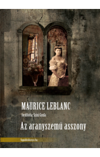 Maurice Leblanc: Az aranyszemű asszony