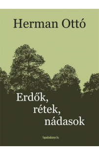 Herman Ottó: Erdők, rétek, nádasok