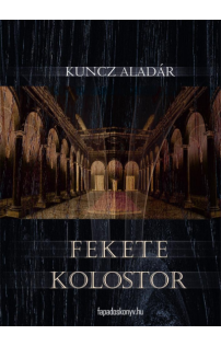 Kuncz Aladár: Fekete kolostor