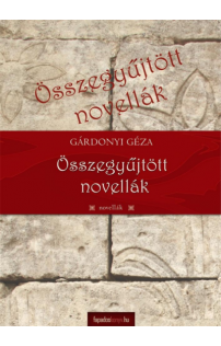 Gárdonyi Géza: Összegyűjtött novellák