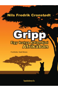 Nils Fredrik Cronstedt: Gripp – egy kutya kalandjai Afrikában