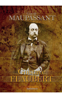 Guy de Maupassant: Flaubert