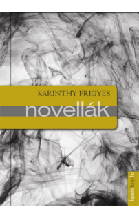Karinthy Frigyes: Novellák