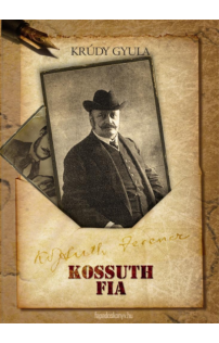 Krúdy Gyula: Kossuth fia