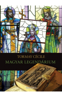 Tormay Cecile: Magyar legendárium