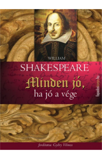 William Shakespeare: Minden jó, ha jó a vége