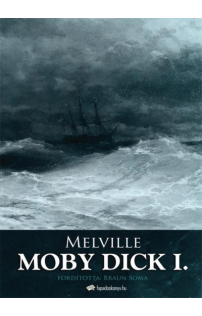 Herman Melville: Moby Dick I. kötet