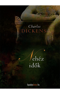 Charles Dickens: Nehéz idők