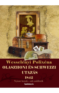 Pivárcsi István, Wesselényi Polixéna: Olaszhoni és schweizi utazás