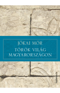 Jókai Mór: Török világ Magyarországon