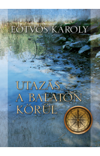 Eötvös Károly: Utazás a Balaton körül