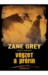 Zane Grey: Végzet a prérin