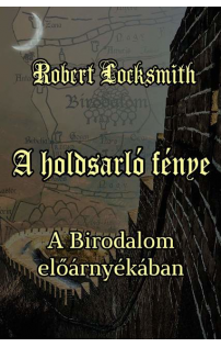 Robert Locksmith: A holdsarló fénye - a Birodalom előárnyékában