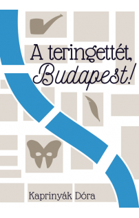 Kaprinyák Dóra: A teringettét, Budapest!