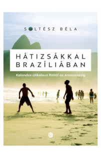 Soltész Béla: Hátizsákkal Brazíliában