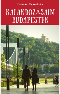 Donászi Franciska: Kalandozásaim Budapesten