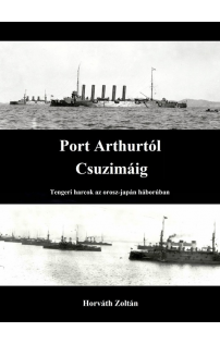 Horváth Zoltán: Port Arthurtól Csuzimáig