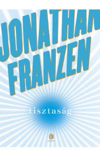Jonathan Franzen: Tisztaság