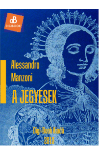 Alessandro Manzoni: A jegyesek epub