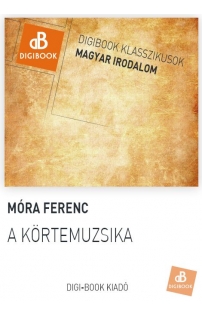 Móra Ferenc: A körtemuzsika epub