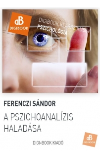 Ferenczi Sándor: A pszichoanalízis haladása epub
