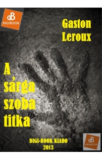 Gaston Leroux: A sárga szoba titka epub