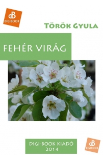 Török Gyula: Fehér Virág epub
