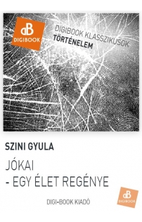 Szini Gyula: Jókai - egy élet regénye epub