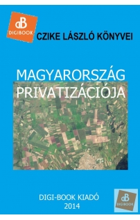 Czike László: Magyarország privatizációja epub