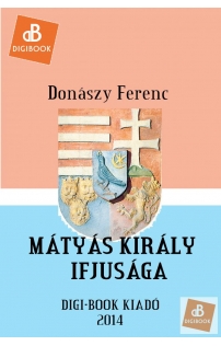 Donászy Ferenc: Mátyás király ifjusága epub