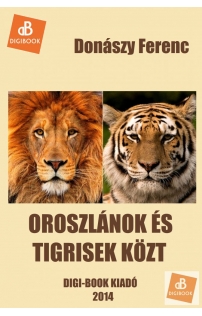 Donászy Ferenc: Oroszlánok és tigrisek közt epub