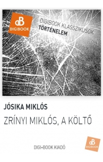 Jósika Miklós: Zrínyi Miklós, a költő epub