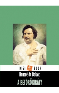 Honoré de Balzac: A betörőkirály epub
