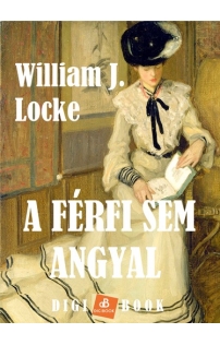William J. Locke: A férfi sem angyal epub