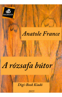 Anatole France: A rózsafa bútor
