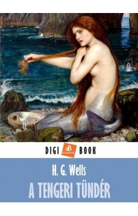 H. G. Wells: A tengeri tündér epub