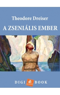 Theodore Dreiser: A zseniális ember epub