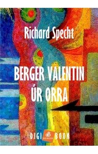 Richard Specht: Berger Valentin úr orra mobi