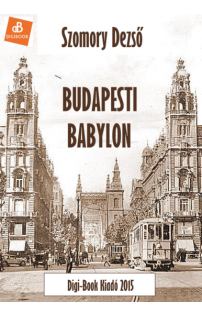 Szomory Dezső: Budapesti Babylon